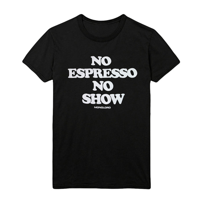 Black Monolord t-shirt featuring bold white NO ESPRESSO NO SHOW text with MONOLORD written underneath.