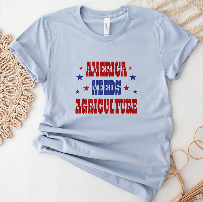 America Needs Agriculture- Bella Canvas T-Shirt