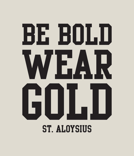 Be Bold Wear Gold Tee #20