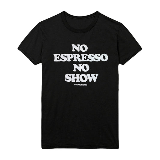 Black Monolord t-shirt featuring bold white NO ESPRESSO NO SHOW text with MONOLORD written underneath.